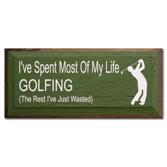 I've Spent Most Of My Life Golfing (The Rest I've Just Wasted)