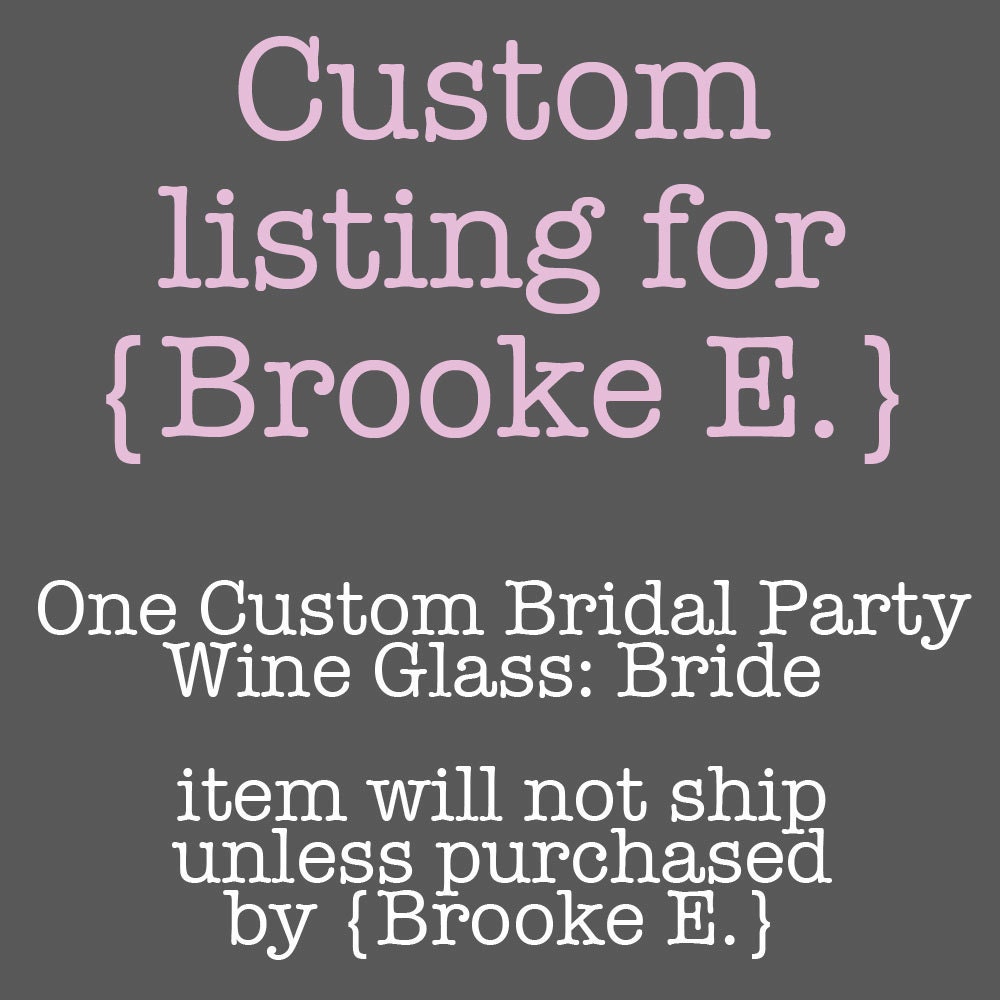 Custom Bridal Party Wine Glass for the Bride