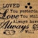 Loved You Yesterday Quote Word Typography Digital Image Download Transfer To Pillows Totes Tea Towels Burlap No. 1646