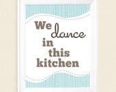 We Dance In This Kitchen    Art Print  8 x 10
