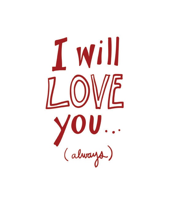 Valentines Day Card I Will Love You Always  5 x 7 Greeting Card