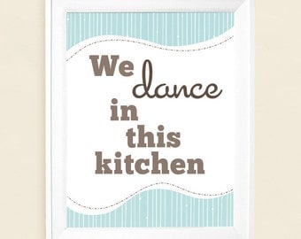 We Dance In This Kitchen    Art Print  8 x 10