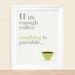 With Enough Coffee Anything Is Possible Art Print 8 x 10