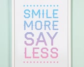 11x14 Smile More Say Less. Typography Print. Blue and Pink Rainbow - 140