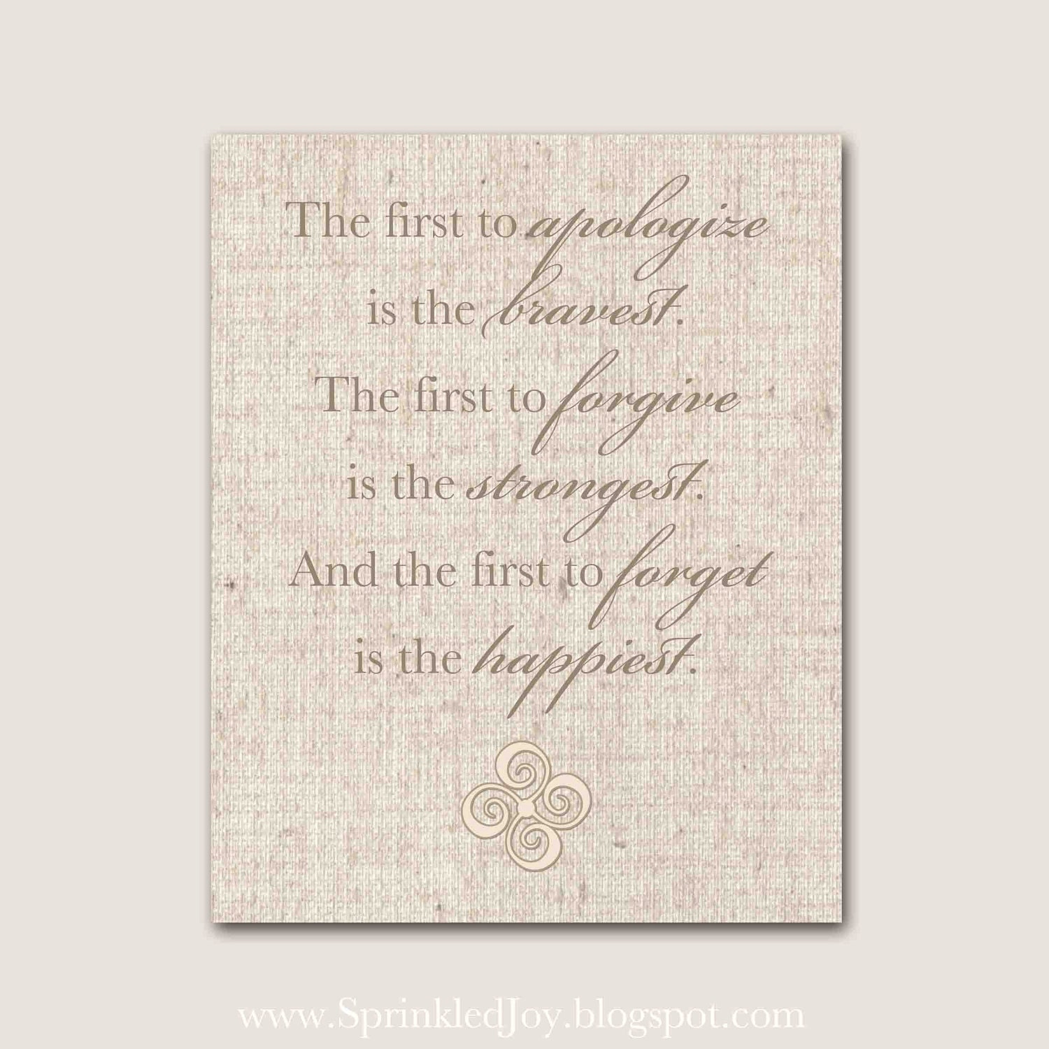 Be the First to Apologize, Forgive & Forget quote - Customizable 8x10 Print in Many Colors