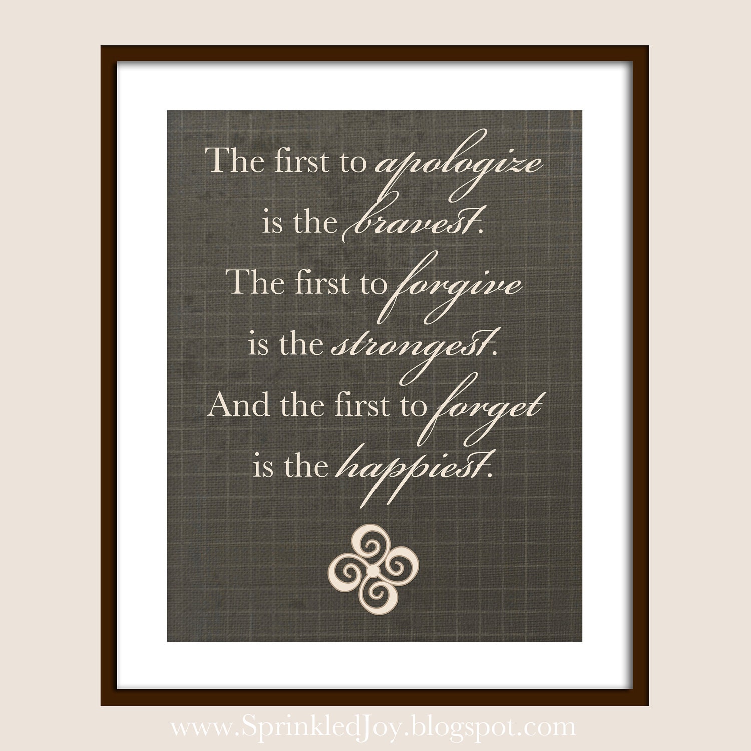 Be the First to Apologize, Forgive & Forget quote - Customizable 8x10 Print in Many Colors