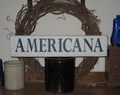 AMERICANA -WOOD SIGN- Primitive Rustic Wall Hanging Shelf Sitter Country Handpainted Aged Rustic Gift Custom Colors