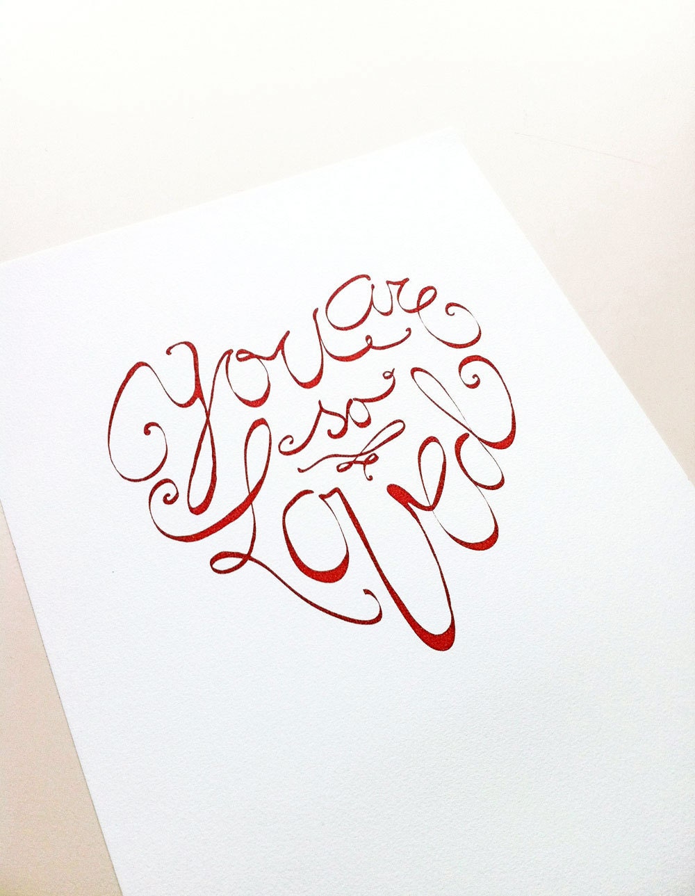 Hand Lettered heart shape - "You are so Loved" - quote, message, wish.