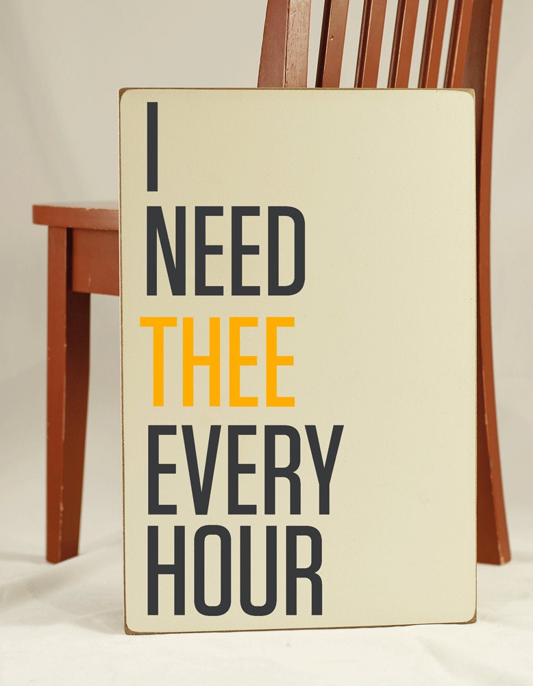 Subway Art Typography Word Art Handpainted Wooden Sign - I Need Thee Every Hour - Your Choice of Color