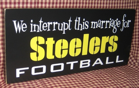We Interrupt this marriage for Steelers football, pittsburgh Steelers, football, man cave, dad