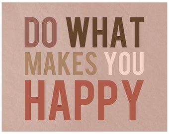 Do What Makes You Happy -  8x10 Typography Art Print - Earthy Brown and Rosy Pink