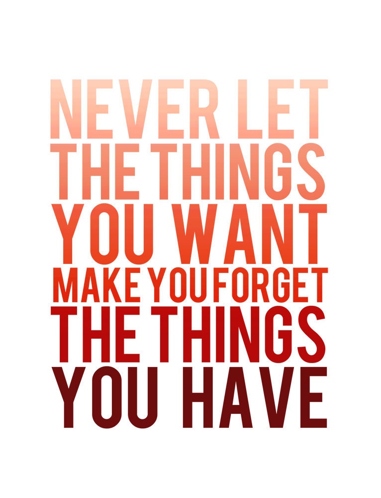 Never Let the Things You Want Make You Forget the Things You Have - Red Ombre Art Print