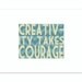 CREATIVITY TAKES COURAGE Chevron Art Print - Turquoise, Aqua and Tan