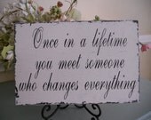 Wedding sign...Once in a life time..Bride Groom..Reception table..What a Sweet Saying:)