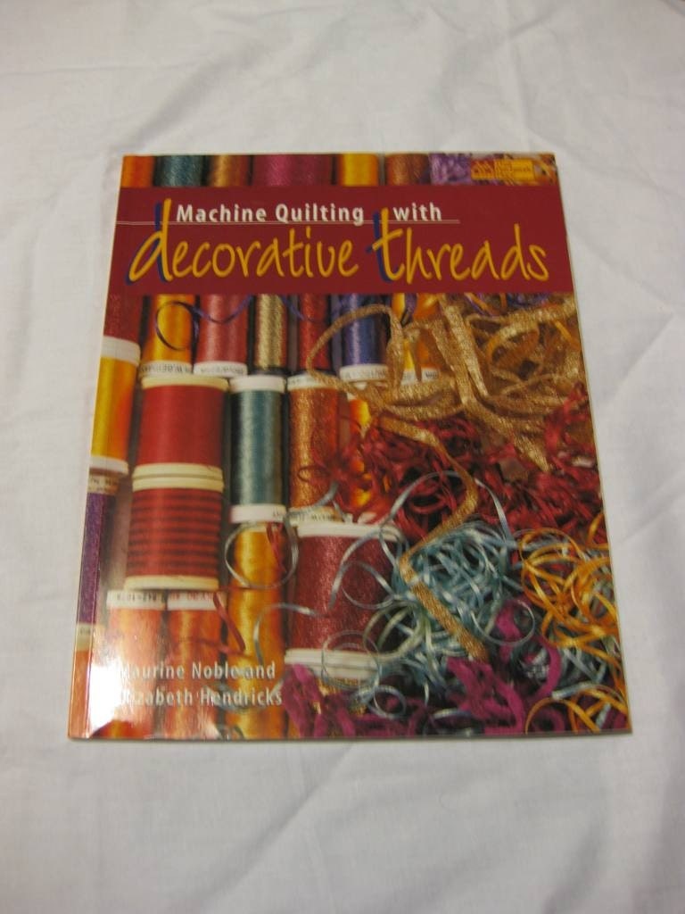 Machine Quilting with Decorative Threads Maurine Noble and Elizabeth Hendricks