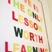 Love is the Only Lesson Worth Learning, 11'' x 14'' Print