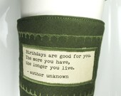 Coffee Cup Cozy - Birthdays are Good for You Quote