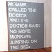 16X20 Canvas Sign - Momma Called The Doctor And The Doctor Said No More Monkeys Jumping On The Bed, Gray and White, Typography word art
