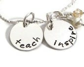 Hand stamped- personalized "teach inspire" teachers necklace-teacher gift