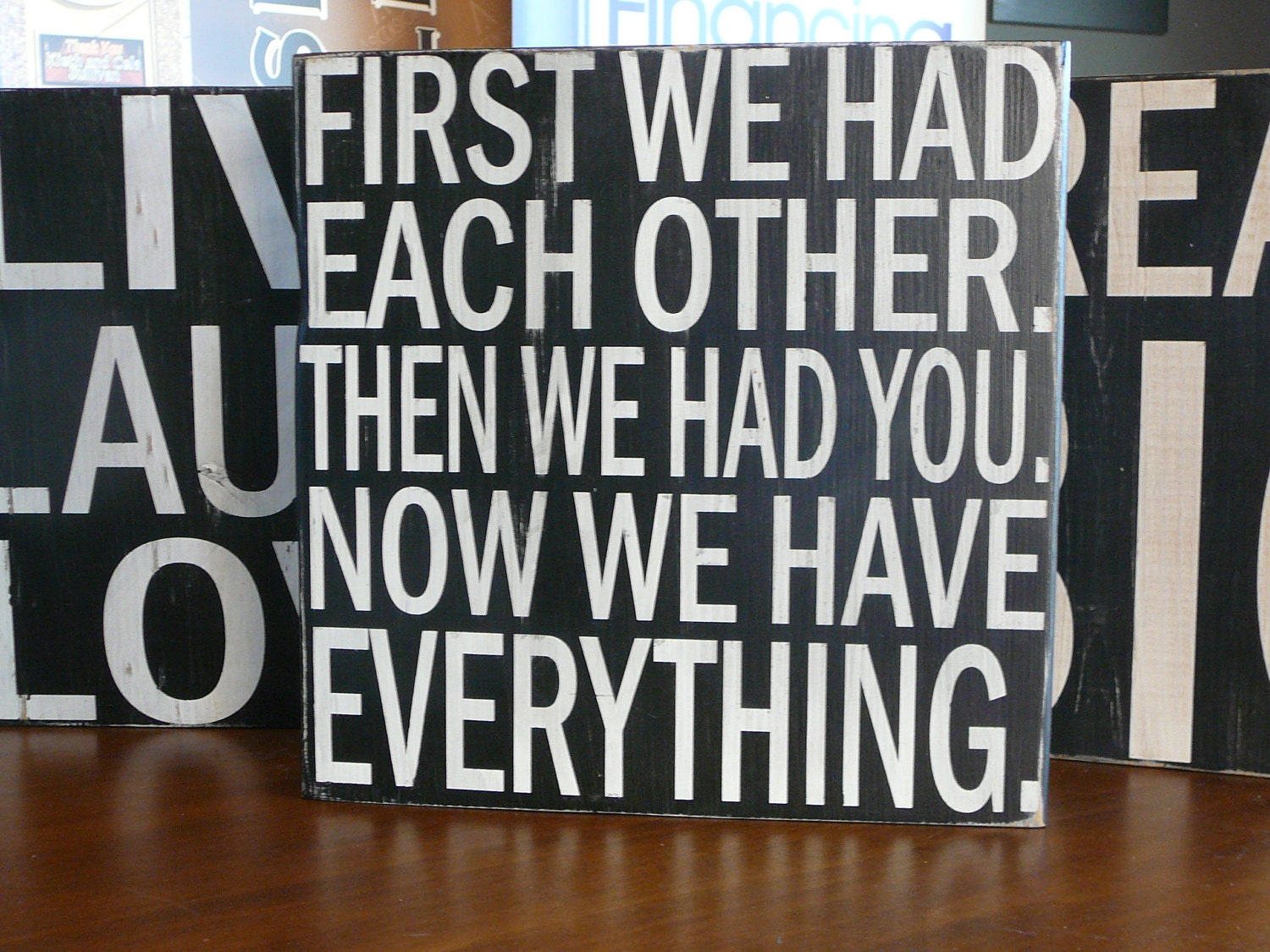 First We Had Each Other, Then We Had You. Now We Have Everything - Large Block Sign - IN STOCK