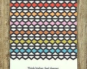 Think higher, feel deeper (teeeny)