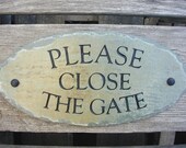 Please Close the Gate Slate Sign / Carved Stone / Brown /Grey Slate / Plaque / Fence