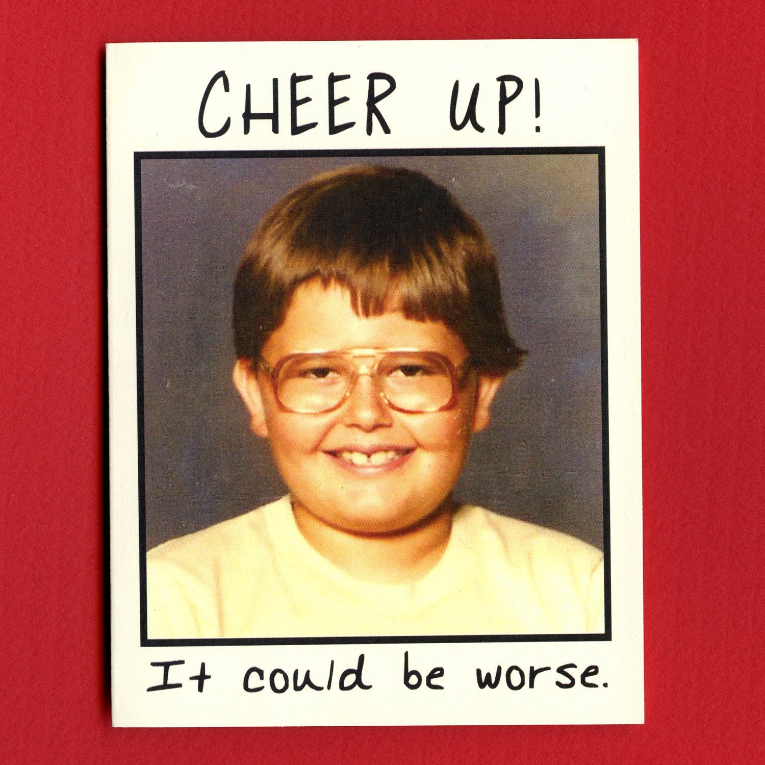 CHEER Up, It COULD Be WORSE - Awkward School Photo - Funny Cheer Up Greeting Card