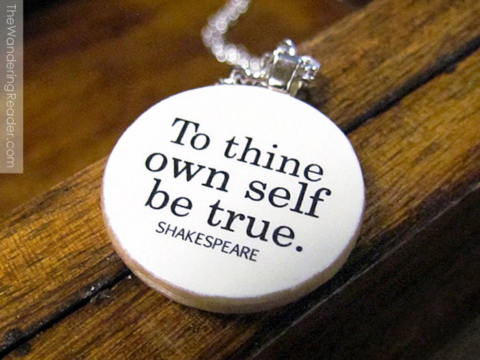 Shakespeare Inspirational Quote Necklace "To thine own self be true" - Inspiring Quotation Jewelry
