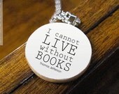 Literary Pendant Necklace Featuring Famous "I cannot live without books" Thomas Jefferson Reading Quote - Book Lover Jewelry