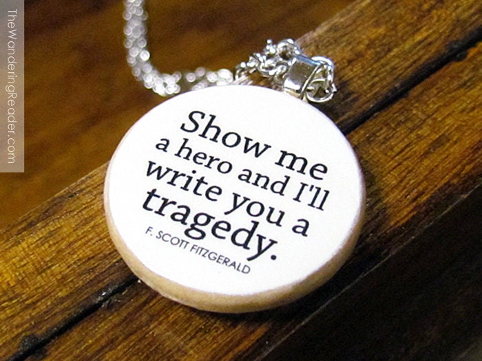 F. Scott Fitzgerald "Show me a hero and I'll write you a tragedy" Literary Quote Necklace - Literature Jewelry