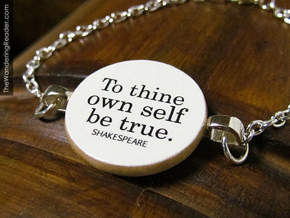 Inspirational "To thine own self be true" Shakespeare Bracelet with Hamlet Quote - Inspiring Quotation Jewelry