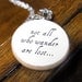 Lord of the Rings "Not All Who Wander Are Lost" Inspirational Quote Necklace - Inspiration Jewelry