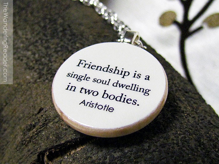 Aristotle Friend Quote Necklace "Friendship is a single soul dwelling in two bodies" - Friendship Jewelry
