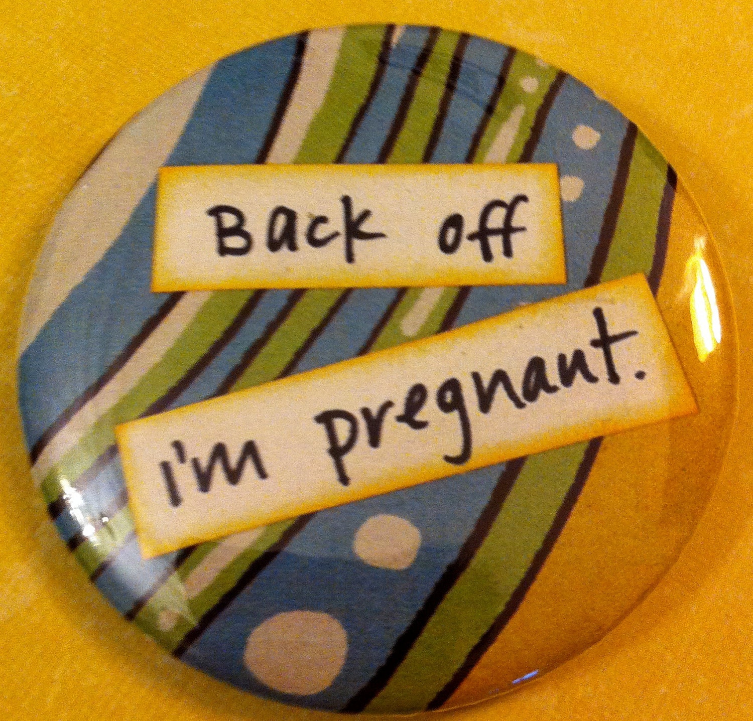 back off i'm pregnant- pinback button