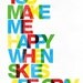 Valentines Typography poster art print happy quote typographic print letterpress Nursery wall decor You make me happy when skies are gray