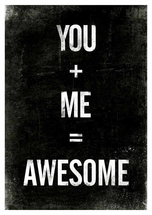 Black and White print, inspirational quote poster, typographic art, You plus Me equals Awesome A4 or 8x10