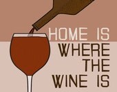 Home Is Where the Wine Is Art Print (8x10) - FREE SHIPPING