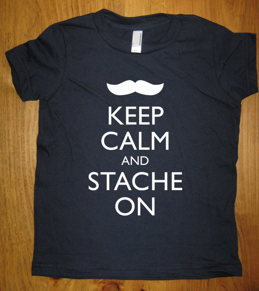 Mustache Shirt - Keep Calm and Stache On - 7 Colors Available - Kids T shirt Sizes 2T, 4T, 6, 8, 10, 12 - Gift Friendly