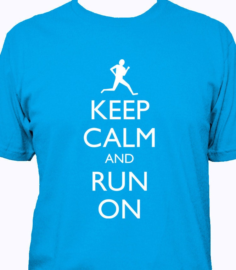 Running Shirt - Keep Calm and Run On - 5 Colors Available - Mens Cotton Shirt - Gift Friendly