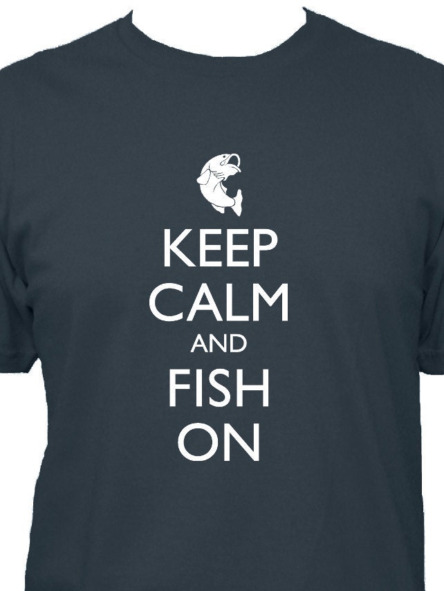 Fishing Shirt - Keep Calm and Carry On - FISH ON - 5 Colors Available - Mens Cotton Shirt - Gift Friendly