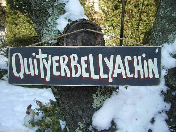 QUITYERBELLYACHIN - Country Primitive Rustic Wood Food Wine Sign Plaque