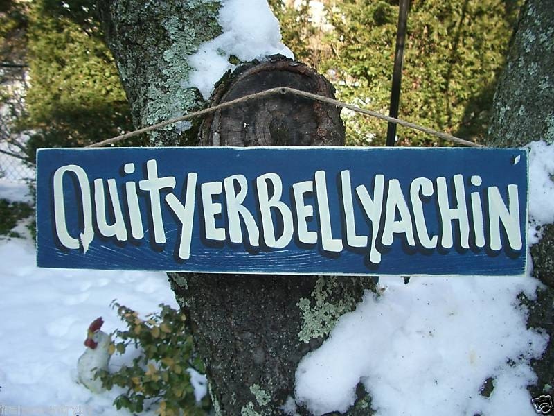 QUITYERBELLYACHIN - Country Primitive Rustic Wood Food Wine Sign Plaque
