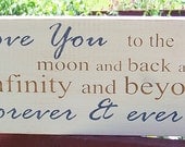 I Love You to the moon and back again to infinity and beyond... Distressed Wood Sign