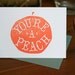 You're a Peach / Letterpress Printed Card