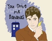 Doctor Who Card You Drive Me Bananas