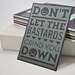 Don't Let Them Grind You Down - Pen drawn art card