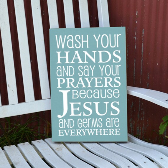 Wash your hands and say your prayers painted wood sign