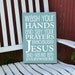 Wash your hands and say your prayers painted wood sign