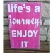 Life's a Journey, enjoy it - typography word art, hot pink handpainted wood sign