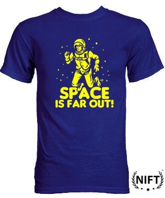 Space Is Far Out NIFT Tshirt